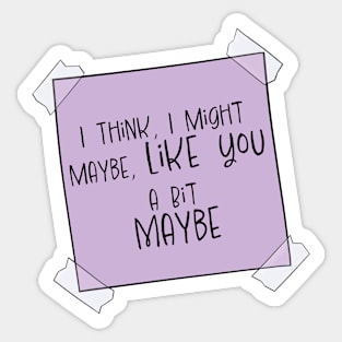 I Think I Maybe Like You Post it Note Sticker